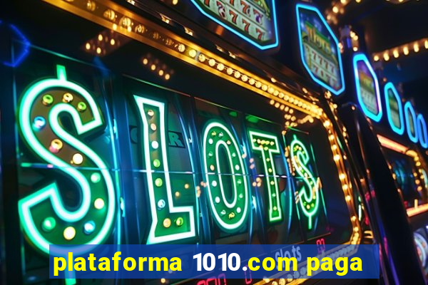 plataforma 1010.com paga